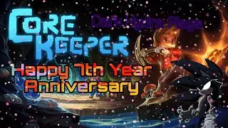 HAPPY 7TH YEAR ANNIVERSARY !!! Dark Hydra Plays Core Keeper {Solo} Season 1 Ep 1