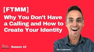 [FTMM] Why You Don&rsquo;t Have a Calling and How to Create Your Identity