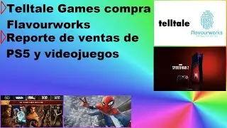 Telltale Games compra Flavourworks / Reporte de ventas de PS5 y videojuegos