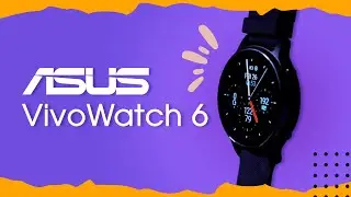 ASUS VivoWatch 6: Medical-Grade Health Tracking for Under &pound;110.