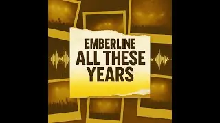 EMBERLINE   ALL THESE YEARS   APOCALYPSE
