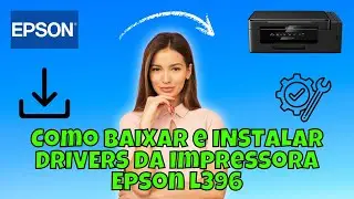 Como BAIXAR e INSTALAR DRIVERS da Impressora Epson L396