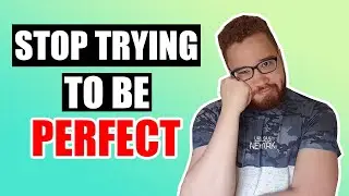 WHY YOU SHOULD STOP TRYING TO BE PERFECT | How The Trap of Perfectionism Ruins Lives
