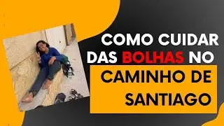 COMO CUIDAS DAS BOLHAS NOS PÉS EM PEREGRINAÇÕES | CAMINHO DE SANTIAGO DE COMPOSTELA FRANCES