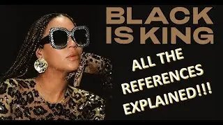 Beyonc&eacute; - Black is king - Complete Analysis of ALL REFERENCES - Part 1