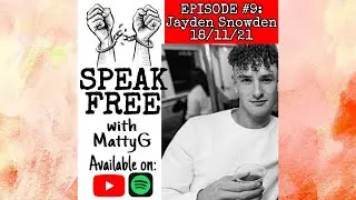 SPEAK FREE WITH MATTYG - EPISODE 9: JAYDEN SNOWDEN