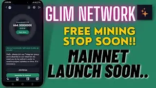 GLIM NETWORK MINING APP || FREE MINING STOP SOON || MAINNAET LAUNCH SOON!! 🌏💸