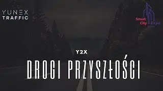 V2X- Infrastruktura dr&oacute;g przyszłości! |Adam Grabalski @yunextraffic