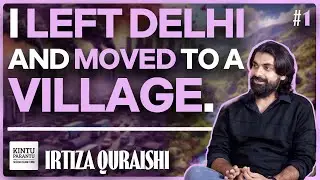 Why I Left Delhi for a Better Life in Rural India - Irtiza Quraishi (4K)