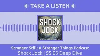 Stranger Still: A Stranger Things Podcast - Shock Jock | S5 E5 Deep Dive