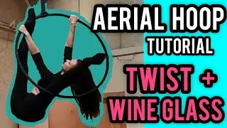 Aerial Hoop TUTORIAL: Inside Hoop TWIST + wine glass and split