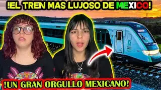 EL TREN MÁS CARO Y LUJOSO DE MÉXICO - CUBANAS REACCIONAN