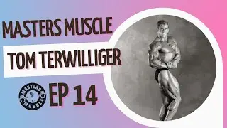Masters Muscle Ep 14 Tom Terwilliger - IFBB Pro and Host of Muscle Sport USA