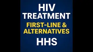 HIV Treatment: First-Line,  Alternatives, and Clinical Pearls - Guidelines by HHS