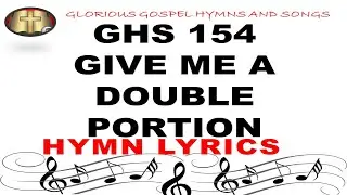 GHS 154 GIVE ME A DOUBLE PORTION | Uplifting Christian Song