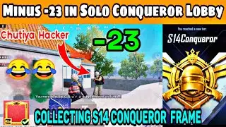 😂Minus -23 in Solo Fpp Conqueror Lobby | Collecting Season 14 Conqueror Frame 😍 | solo conqueror fpp