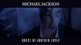Michael Jackson-Ghost Of Another  Lover (LQ) Full