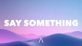 A Great Big World, Christina Aguilera - Say Something (Lyrics)