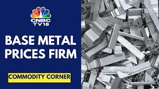 Base Metal Prices Firm On US Dollar Weakness, Optimism of Additional Stimulus from China | CNBC TV18