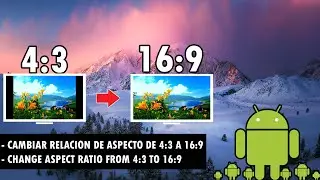 Android + Convertir  Video De 4:3 a 16:9 (Pantalla Completa) HD