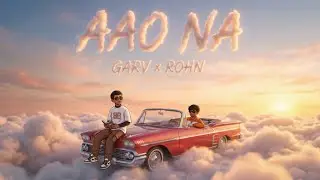 Aao Na  ~ GARV x ROHN | Prod. By @Maxx_Turnn | Hindi Rap Song