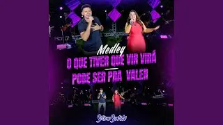Medley: O Que Tiver Que Vir Virá / Pode Ser Pra Valer