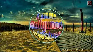Bollywood Romantic Mashup | Love Mix 2020 | RJ Storm Production | Music RJ