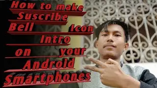How to make Suscribe Bell Icon Intro  on your Android smartphones/Technical Setup/