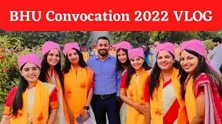 BHU CONVOCATION CEREMONY VLOG 2022 | Funny VLOG | Day 1| Beauty of banaras