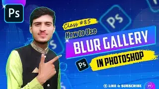 Use of Blur Gallery in Photoshop Urdu\Hindi |Class - 85| By |Mr Technical Sheraz|