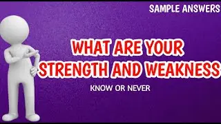 What are your Strength and Weakness 