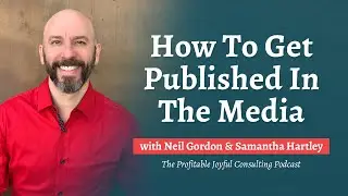 How to Get Published in Media with Neil Gordon