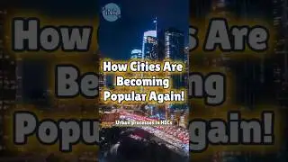 How Cities Are Becoming Popular Again!