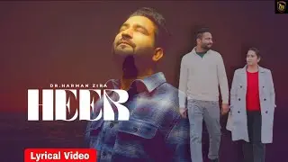Heer | Dr Harman Zira ( Lyrical Video ) | New Punjabi romantic song | Latest Punjabi songs 