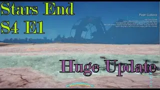 Huge Update!!  Let's Play Stars End S4 E1