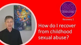 How do I recover from childhood sexual abuse? (Recovery #1)