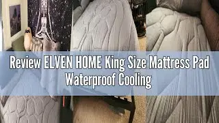 Review ELVEN HOME King Size Mattress Pad Waterproof Cooling Mattress Topper King 78