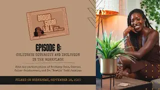 Episode 8 | Cultivate Diversity & Inclusion in the workplace | Brown Sugar Talk