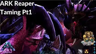 ARK Reaper Taming Pt1 - The Complete Series Ep84