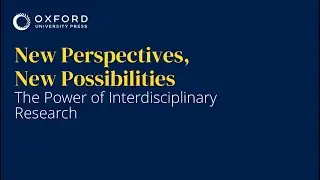New Perspectives, New Possibilities – The Power of Interdisciplinary Research