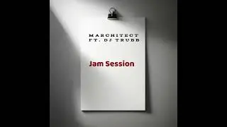 Marchitect ft. DJ TRUBB - Jam Session