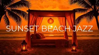 SUNSET BEACH JAZZ — Смуз-лаундж микс для расслабления и вдохновения