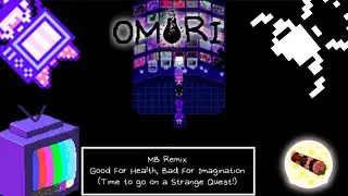 Omori - Good For Health, Bad For Imagination Remix [MB]