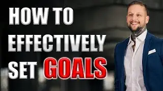 How To Effectively Set Goals - 5 Tips On Crushing Your Goals