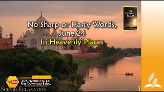 June 24, No Sharp or Hasty Words