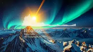 Inspiring Cinematic Motivational by Ethernote [No Copyright Music] / Roarise