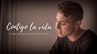Contigo La Vida - Javier Naranjo & Miguelichi L&oacute;pez (Video Oficial)