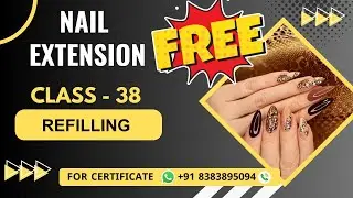 Class 38 - Refilling Nail Art Class | Online Nail Extension Course