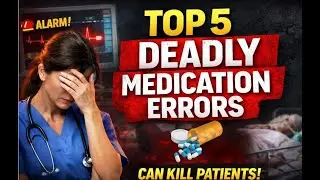 Top 5 Deadly Medication Errors That Can Kill Patients | Nurses Must Know