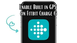 How to Enable Built in GPS on Fitbit Charge 6